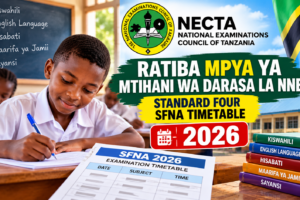 Ratiba Mpya ya Mtihani wa Darasa la Nne 2026 – Standard Four SFNA Timetable